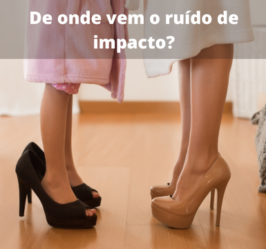 De onde vem o ruído de impacto e como evitá-lo