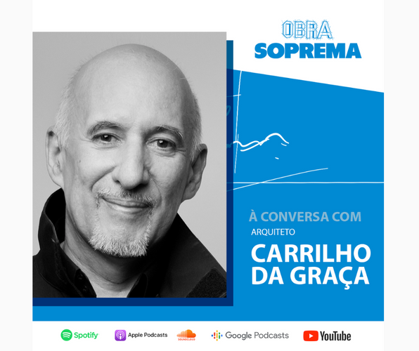 Obra Soprema à conversa com Arquiteto Carrilho da Graça