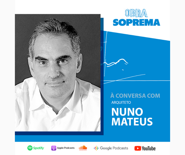 Obra Soprema à conversa com Arquiteto Nuno Mateus